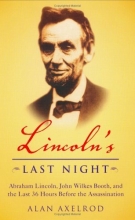 Cover art for Lincoln's Last Night: Abraham Lincoln, John Wilkes Booth, and the Last Thirty-Six Hours Before the Assassination