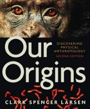 Cover art for Our Origins: Discovering Physical Anthropology (Second Edition)