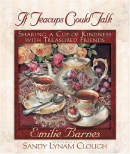 Cover art for If Teacups Could Talk: Sharing a Cup of Kindness with Treasured Friends