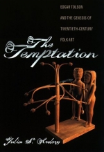 Cover art for The Temptation: Edgar Tolson and the Genesis of Twentieth-Century Folk Art