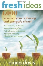Cover art for Fresh Ideas: 1,000 Ways to Grow a Thriving and Energetic Church