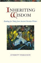 Cover art for Inheriting Wisdom: Readings for Today from Ancient Christian Writers
