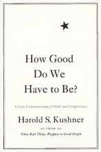 Cover art for How Good Do We Have to Be?: A New Understanding of Guilt and Forgiveness