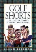 Cover art for Golf Shorts: 1,001 of Golf's Funniest One-Liners