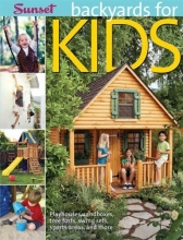 Cover art for Backyards for Kids: Playhouses, Sandboxes, Tree Forts, Swing Sets, Sports Areas, and More