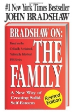 Cover art for Bradshaw On: The Family: A New Way of Creating Solid Self-Esteem