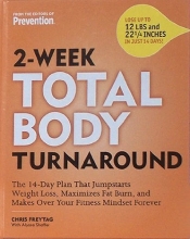Cover art for 2-Week Total Body Turnaround: The 14-Day Plan that Jumpstarts Weight Loss, Maximizes Fat Burn, and Makes Over Your Fitness Mindset Forever