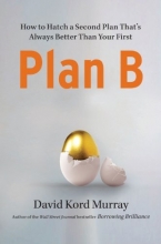 Cover art for Plan B: How to Hatch a Second Plan That's Always Better Than Your First