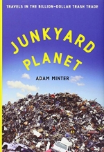 Cover art for Junkyard Planet: Travels in the Billion-Dollar Trash Trade