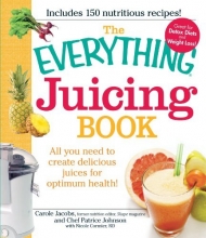 Cover art for The Everything Juicing Book: All you need to create delicious juices for your optimum health