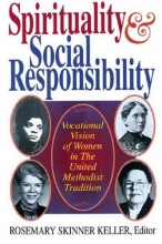 Cover art for Spirituality and Social Responsibility: Vocational Vision of Women in the United Methodist Tradition