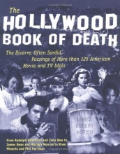 Cover art for The Hollywood Book of Death: The Bizarre, Often Sordid, Passings of More than 125 American Movie and TV Idols
