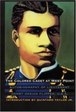 Cover art for The Colored Cadet at West Point: Autobiography of Lieutenant Henry Ossian Flipper, U. S. A., First Graduate of Color from the U. S. Military Academy (Blacks in the American West)