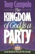 Cover art for The Kingdom of God is a Party: God's Radical Plan for His Family