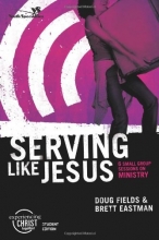 Cover art for Serving Like Jesus, Participant's Guide: 6 Small Group Sessions on Ministry (Experiencing Christ Together Student Edition)