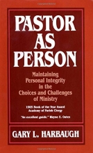 Cover art for Pastor As Person:  Maintaining Personal Integrity in the Choices and Challenges of Ministry
