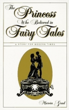 Cover art for The Princess Who Believed in Fairy Tales: A Story for Modern Times