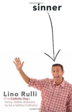 Cover art for Sinner: The Catholic Guy's Funny, Feeble Attempts to Be a Faithful Catholic
