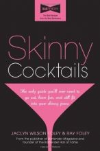 Cover art for Skinny Cocktails: The only guide you'll ever need to go out, have fun, and still fit into your skinny jeans