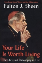 Cover art for Your Life Is Worth Living: The Christian Philosophy of Life