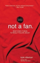 Cover art for Not a Fan Student Edition: What does it mean to really follow Jesus?