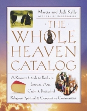 Cover art for The Whole Heaven Catalog: A Resource Guide to Products, Services, Arts, Crafts & Festivals of Religious,  Spiritual, & Cooperative Communities