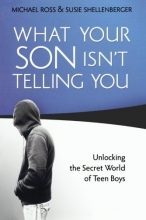 Cover art for What Your Son Isn't Telling You: Unlocking the Secret World of Teen Boys