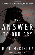 Cover art for The Answer to Our Cry: Freedom to Live Fully, Love Boldly, and Fear Nothing