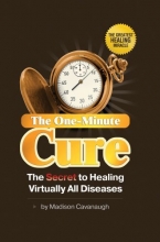 Cover art for The One-Minute Cure: The Secret to Healing Virtually All Diseases