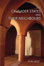 Cover art for The Crusader States and their Neighbours: 1098-1291