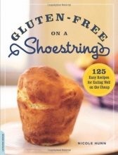 Cover art for Gluten-Free on a Shoestring: 125 Easy Recipes for Eating Well on the Cheap