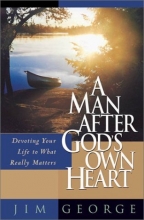 Cover art for A Man After God's Own Heart: Devoting Your Life to What Really Matters