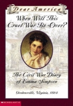 Cover art for When Will This Cruel War Be Over? (Dear America Series) (Dear America Series)