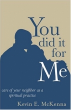 Cover art for You Did It for Me: Care of Your Neighbor as a Spiritual Practice