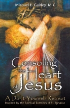 Cover art for Consoling the Heart of Jesus: A Do-It-Yourself Retreat- Inspired by the Spiritual Exercises of St. Ignatius