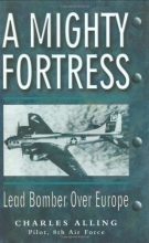 Cover art for A Mighty Fortress: Lead Bomber Over Europe