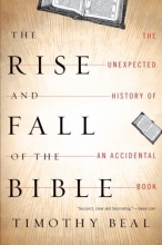 Cover art for The Rise and Fall of the Bible: The Unexpected History of an Accidental Book
