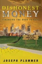 Cover art for Dishonest Money: Financing the Road to Ruin