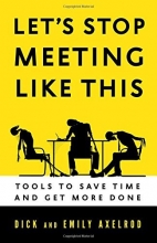 Cover art for Let's Stop Meeting Like This: Tools to Save Time and Get More Done (BK Business)