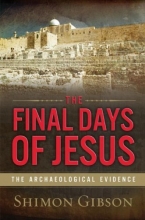 Cover art for The Final Days of Jesus: The Archaeological Evidence