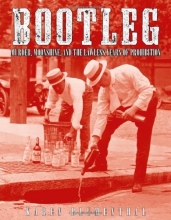 Cover art for Bootleg: Murder, Moonshine, and the Lawless Years of Prohibition