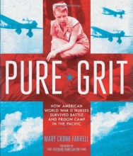 Cover art for Pure Grit: How American World War II Nurses Survived Battle and Prison Camp in the Pacific