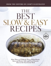 Cover art for Best Slow and Easy Recipes: More than 250 Foolproof, Flavor-Packed Roasts, Stews, and Braises that let the Oven Do the Work (Best Recipe Classics)