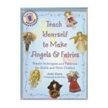 Cover art for Teach Yourself to Make Angels & Fairies: Simple Techniques and Patterns for Dolls and Their Clothes (Teach Yourself Series)