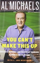 Cover art for You Can't Make This Up: Miracles, Memories, and the Perfect Marriage of Sports and Television