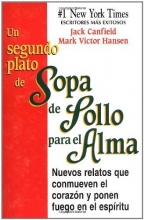 Cover art for Un segundo plato de Sopa de Pollo para el Alma: Nuevos relatos que conmueven el corazon y ponen fuego en el espiritu (Chicken Soup for the Soul) (Spanish Edition)