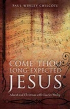 Cover art for Come Thou Long-Expected Jesus: Advent and Christmas with Charles Wesley