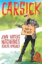 Cover art for Carsick: John Waters Hitchhikes Across America