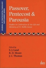 Cover art for Passover, Pentecost and Parousia: Studies in Celebration of the Life and Ministry of R. Hollis Gause (Journal of Pentecostal Theology Supplement Series)