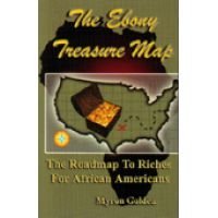 Cover art for The Ebony Treasure Map: The Roadmap to Riches for African Americans